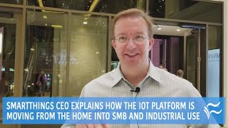 CEO explains how SmartThings IoT platform is moving from the home to the enterprise [upl. by Nedloh]