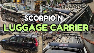 MAHINDRA SCORPIO N ROOF LUGGAGE CARRIER INSTALLATION  MAHAVIR SUPER SPORT LUGGAGE 📞 6268777684 [upl. by Dewhirst515]