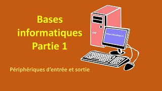 Les bases de linformatique 1  périphériques dentrée et sortie [upl. by Zil]