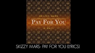 Skizzy Mars  Pay For You Feat GEazy Lyrics [upl. by Bajaj]