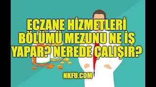 Eczane Hizmetleri Mezunu Ne İş Yapar Nerede Çalışır [upl. by Crawford]