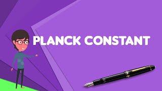 What is Planck constant Explain Planck constant Define Planck constant Meaning of Planck constant [upl. by Akcirahs]