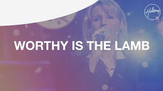 Worthy Is The Lamb  Hillsong Worship [upl. by Nylodnew]