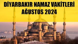 Diyarbakır Namaz Vakitleri  AĞUSTOS 2024 [upl. by Icyaj]