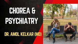 Chorea amp Psychiatry  Dr Amol Kelkar MD Psychiatrist Hypnotherapist Psychotherapist [upl. by Conover565]