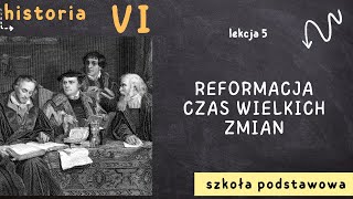 Historia 6 Lekcja 5  Reformacja  czas wielkich zmian [upl. by Drud]