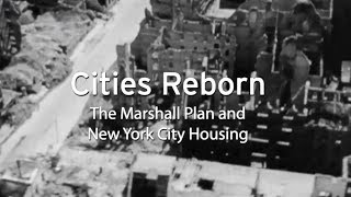 Cities Reborn The Marshall Plan and the New York City Housing Authority [upl. by Atinat292]