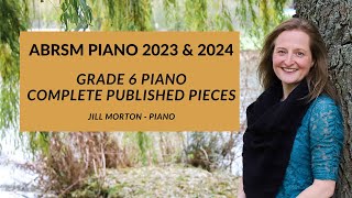 ABRSM Grade 6 piano 2023 amp 2024 Complete published pieces Jill Morton  piano [upl. by Pufahl]