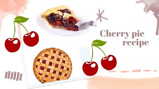 Cherry Pie Recipe pie recipe [upl. by Riffle]