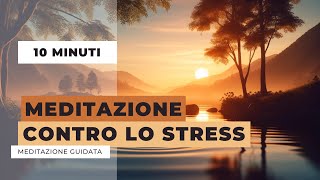 10 Minuti di Meditazione Guidata per Ridurre lo Stress [upl. by Kcirddec]