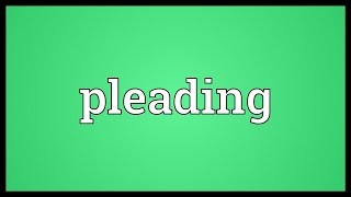 Pleading Meaning [upl. by Adaval]