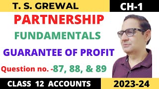 PARTNERSHIP FUNDAMENTALS TSGrewal Ch1 Que no 87 88 amp89 Guarantee of Profit Class 12 accounts [upl. by Ahens]