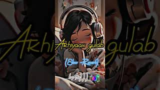 Akhiyan Gulab  Slowed Reverb ❤️🖤🎧trending song [upl. by Lalaj771]