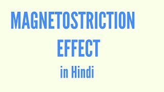 Magnetostriction effect in Hindi [upl. by Arnst545]