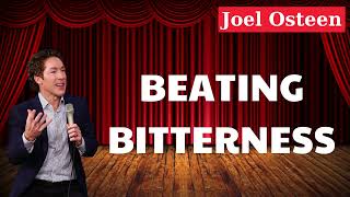 Beating Bitterness Joel Osteen [upl. by Prent907]