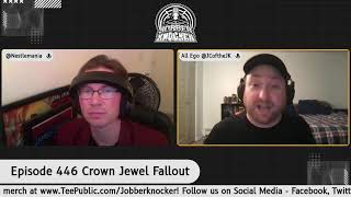 Jobber Knocker Podcast Episode 446 Crown Jewel Fallout [upl. by Stoat]