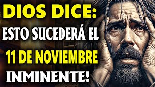 DIOS DICE LO QUE OCURRIRÁ EL 11 DE NOVIEMBRE A LAS 0909 AM ¡ES INMINENTE MENSAJE DE DIOS [upl. by Lawan]