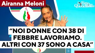 quotNoi donne con 38 di febbre lavoriamo Altri con 37 stanno a casaquot la battuta di Arianna Meloni [upl. by Anaic]