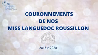 COURONNEMENTS DE NOS MISS LANGUEDOC ROUSSILLON 2016 À 2020 [upl. by Anilatsyrc]