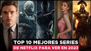 TOP 10 Las Mejores SERIES de Netflix para ver en 2023 [upl. by Arek719]