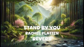 Rachel Platten  Stand By You Reverb Lyrics [upl. by Marcie602]