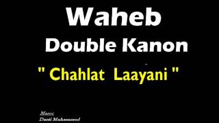 Waheb Dk quotChahlet Laayani quot [upl. by Anyzratak]