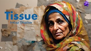 Tissue  Imtiaz Dharker [upl. by Oirtemed]