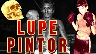 LUPE PINTOR🥊 El boxeador MEXICANO QUE mató A SU RIVAL DE UN SOLO GOLPE🥊 EL grillo DE CUAJIMALPA [upl. by Rivera]