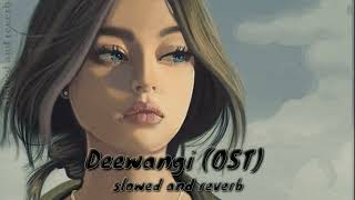 Deewangi OST Song  Slowed and reverb [upl. by Mechelle]