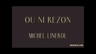 Michel LINEROL ou ni rezon [upl. by Ibbed816]