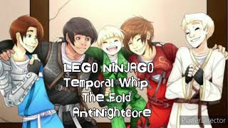 LEGO NINJAGO  Temporal Whip  The Fold  Nightcore [upl. by Gascony]