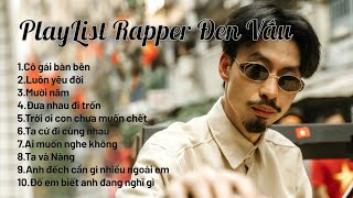 PLAYLIST ĐEN VÂUCÁC BÀI RAP TRIỆU VIEW CỦA ĐEN VÂUMUSIC4LIFE [upl. by Frieda]