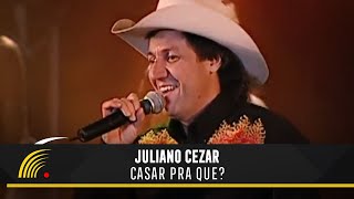 Juliano Cezar  Casar Pra Que  Juliano Cezar Ao Vivo [upl. by Aiki]