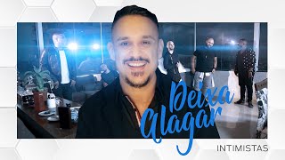 Deixa Alagar  Intimistas Clipe Oficial [upl. by Etennaej709]