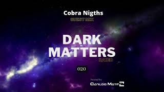 Dark Matters Radio 020 Cobra Nigths Guest Mix [upl. by Nivel]