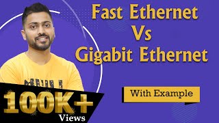 Fast Ethernet vs Gigabit Ethernet with examples  Computer Networks [upl. by Ettennad]