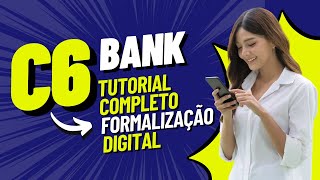 C6 BANK  FORMALIZAÇÃO DIGITAL Passo a Passo [upl. by Ennobe]