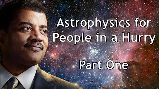 Astrophysics for People in a Hurry part 1  Neil Degrasse Tyson with Barry Kibrick [upl. by Libb]