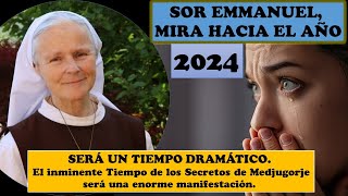 SOR EMMANUEL MIRA HACIA EL AÑO 2024 Será un tiempo dramático Tiempo de los Secretos de Medjugorje [upl. by Anneehs]