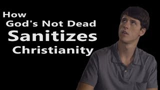 How Gods Not Dead Sanitizes Christianity [upl. by Avad]