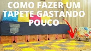 Como Fazer um Tapete Gastando Pouco [upl. by Damas826]