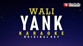 Yank  Wali Karaoke [upl. by Molli540]