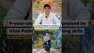 9yearold Kulgam Boy praised by Irfan Pathan for his batting skills 🏏 [upl. by Rudin]