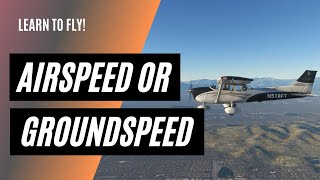 Do I Use Groundspeed or Airspeed  Making Speed Calculations as a Private Pilot [upl. by Teryn]