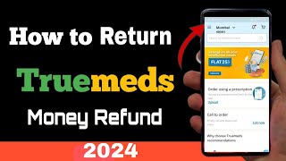 How to return products in Truemeds  Truemeds se kuch bhi wapas kaise kare [upl. by Rafaello]