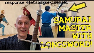 Samurai Master with a Medieval Longsword Matt Easton response to letsasksekisensei [upl. by Eramat866]