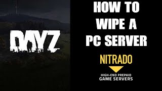 How To Wipe PC DayZ Private Community Server Without Deleting Mods Or Doing A Fresh Install Nitrado [upl. by Etteloc]