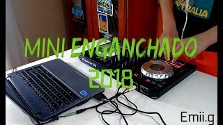 💣 MINI ENGANCHADO 2018 💣  Emiig👊 EN VIVO [upl. by Docilu]