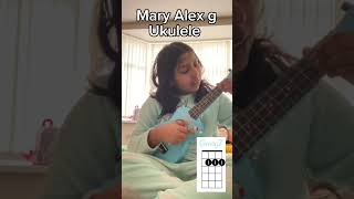 Mary Alex g ukulele [upl. by Casimire]