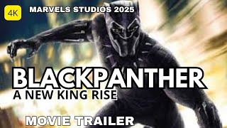 BLACK PANTHER A NEW KING RISES  American MOVIE TRAILER  2025  HD [upl. by Hinze]